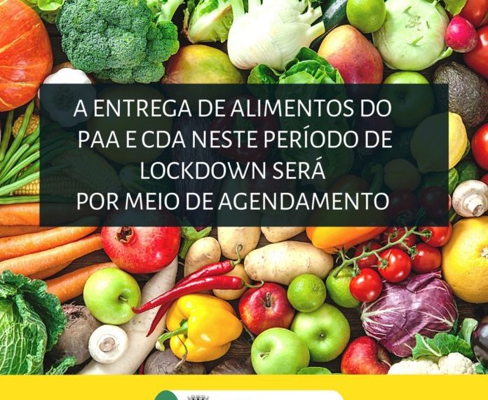 A entrega de alimentos do PAA e CDA neste período de lockdown será por meio de agendamento