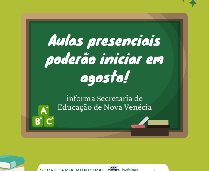Aulas presenciais poderão iniciar em agosto, informa Secretaria de Educação de Nova Venécia