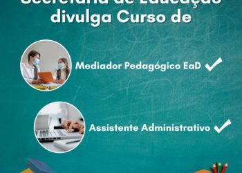 Secretaria de Educação divulga Curso de Mediador Pedagógico EaD e de Assistente Administrativo