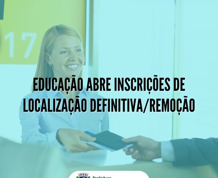 Educação abre inscrições de localização definitiva/remoção