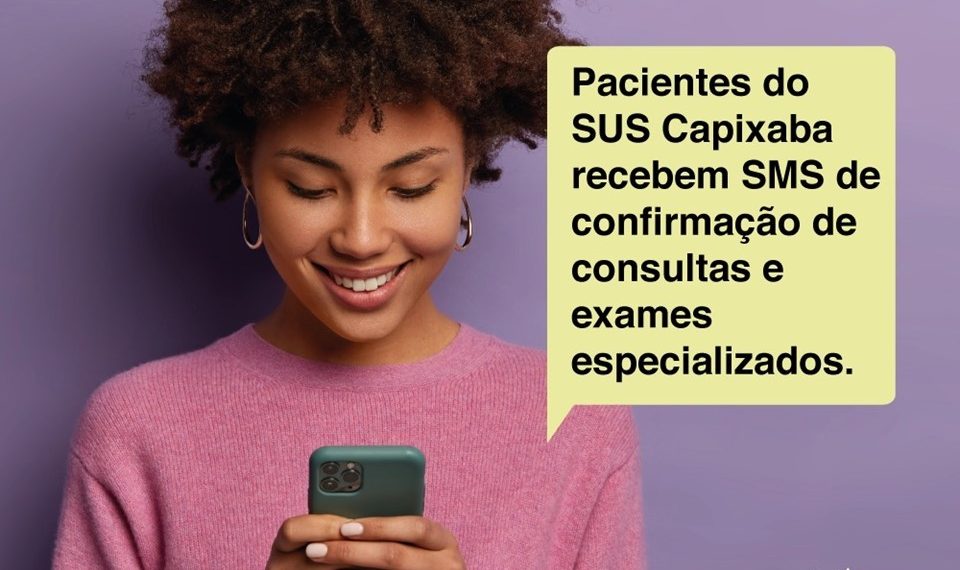Pacientes do SUS Capixaba recebem SMS de confirmação de consultas e exames especializados