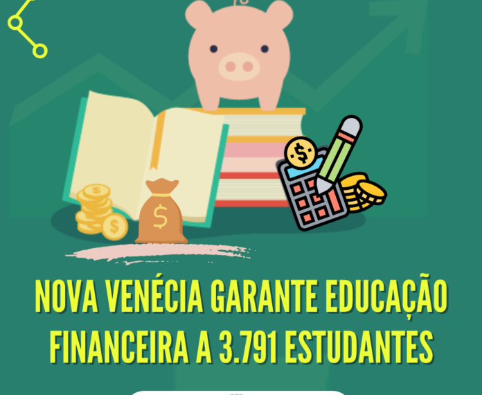 Nova Venécia garante educação financeira a 3.791 estudantes
