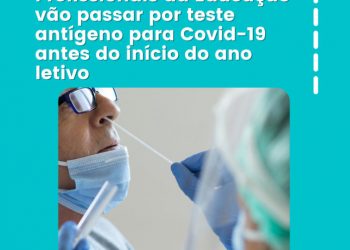 Profissionais da Educação vão passar por teste antígeno para covid-19 antes do início do ano letivo