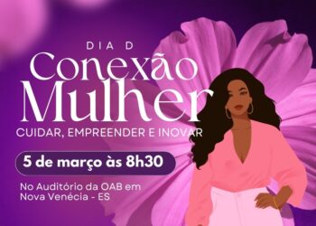 Nova Venécia promove Conexão Mulher com foco em cuidado, empreendedorismo e inovação no Dia Internacional da Mulher